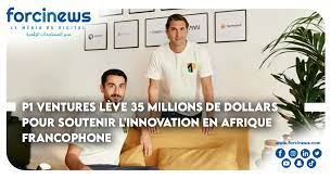  Fundraising by P1 Ventures: towards the dynamization of the entrepreneurial ecosystem in French-speaking Africa 
